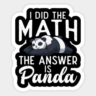 I did the Math the Answer is Panda Bear Lover Sticker